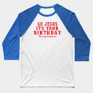 Go Jesus Christmas Baseball T-Shirt